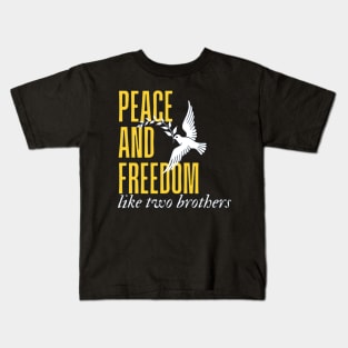 Peace and Freedom - Like two brothers Kids T-Shirt